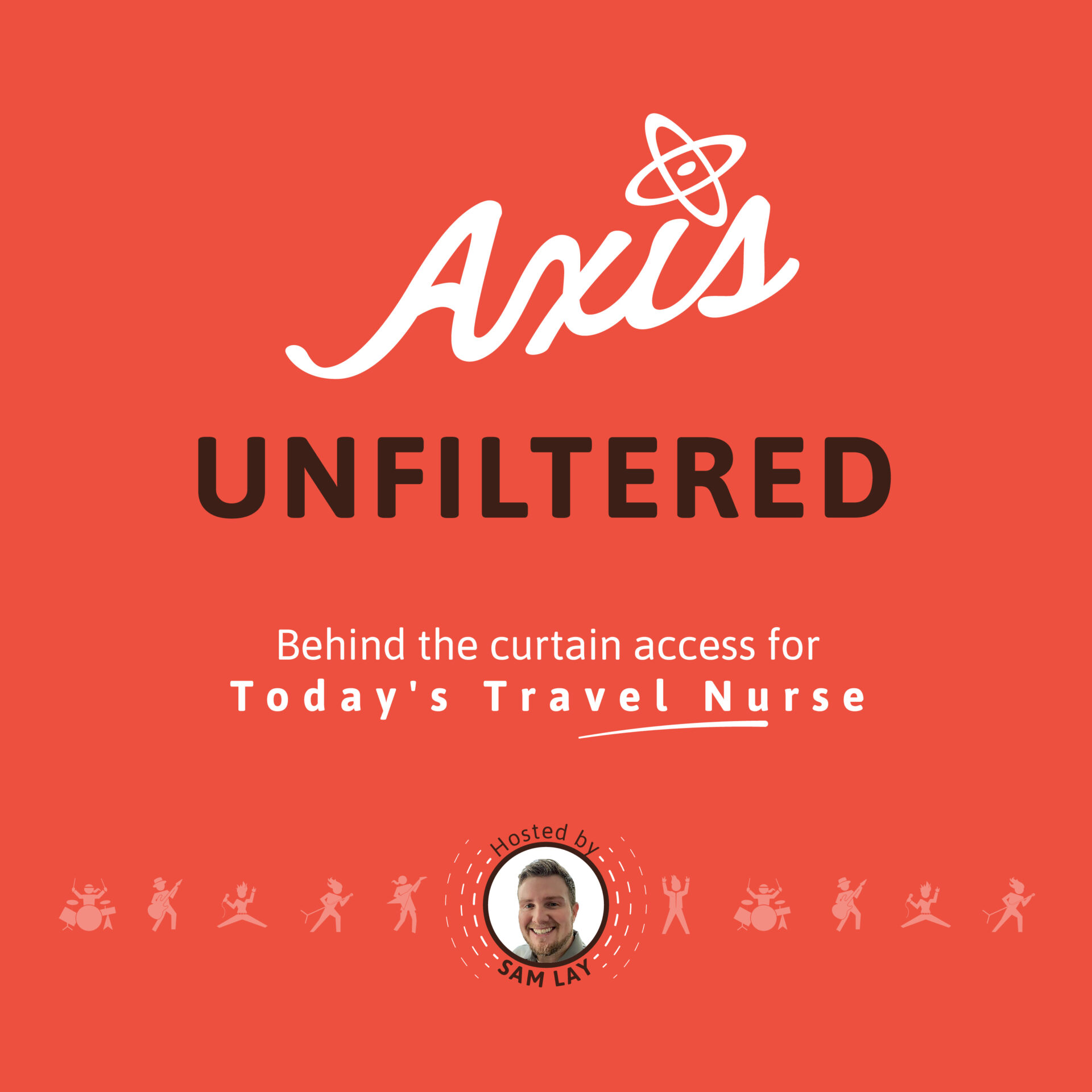 Axis Unfiltered – Behind the Curtain Access for Today’s Travel Nurse