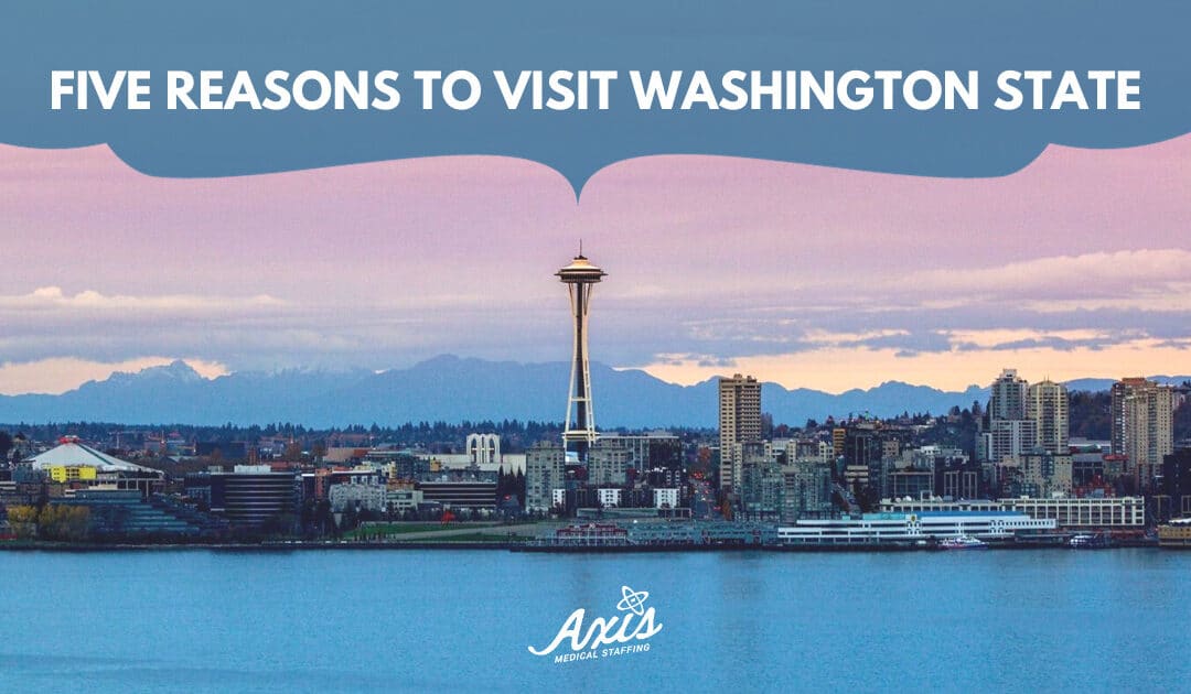 Five Reasons to Visit Washington State