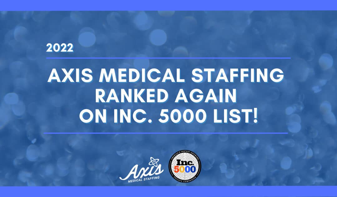 Axis Medical Staffing Ranked Again on Inc. 5000 List!