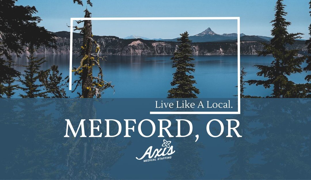 Travel Nurse Assignments: Live Like a Local – Medford, OR!