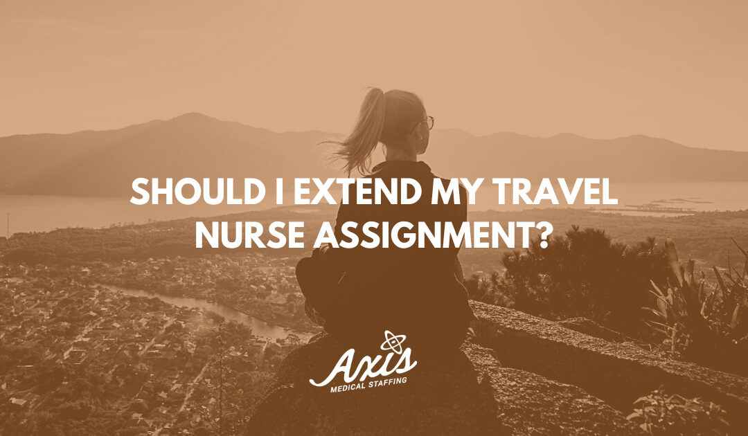 Should I Extend My Travel Nurse Assignment?