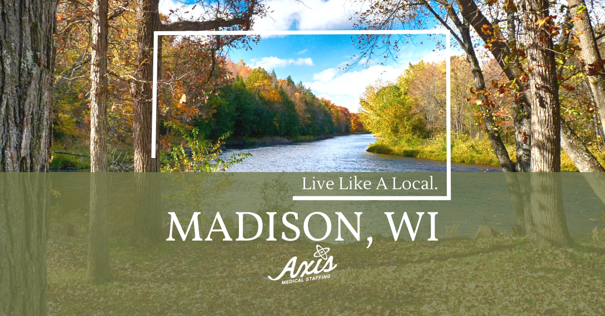 Travel Nurse Assignments: Live Like a Local – Madison, WI!