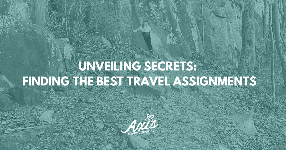 Unveiling Secrets: Finding the Best Travel Nursing Assignments