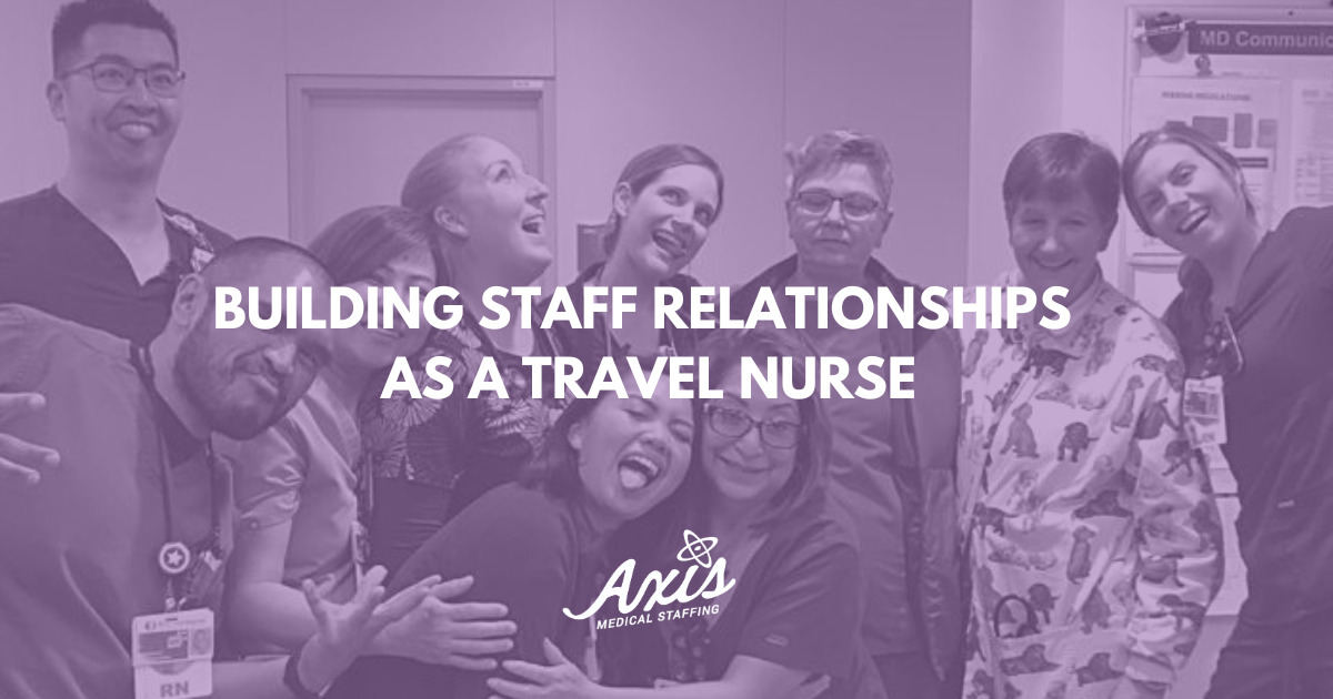 Building Staff Relationships as a Travel Nurse