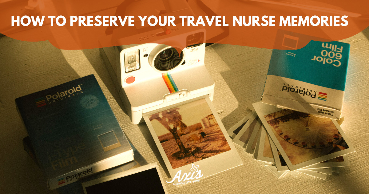How to Preserve your Travel Nurse Memories