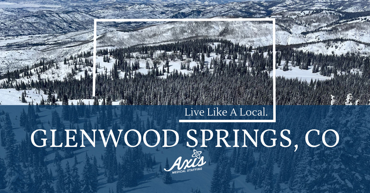 Travel Nurse Assignments: Live Like a Local – Glenwood Springs, CO!