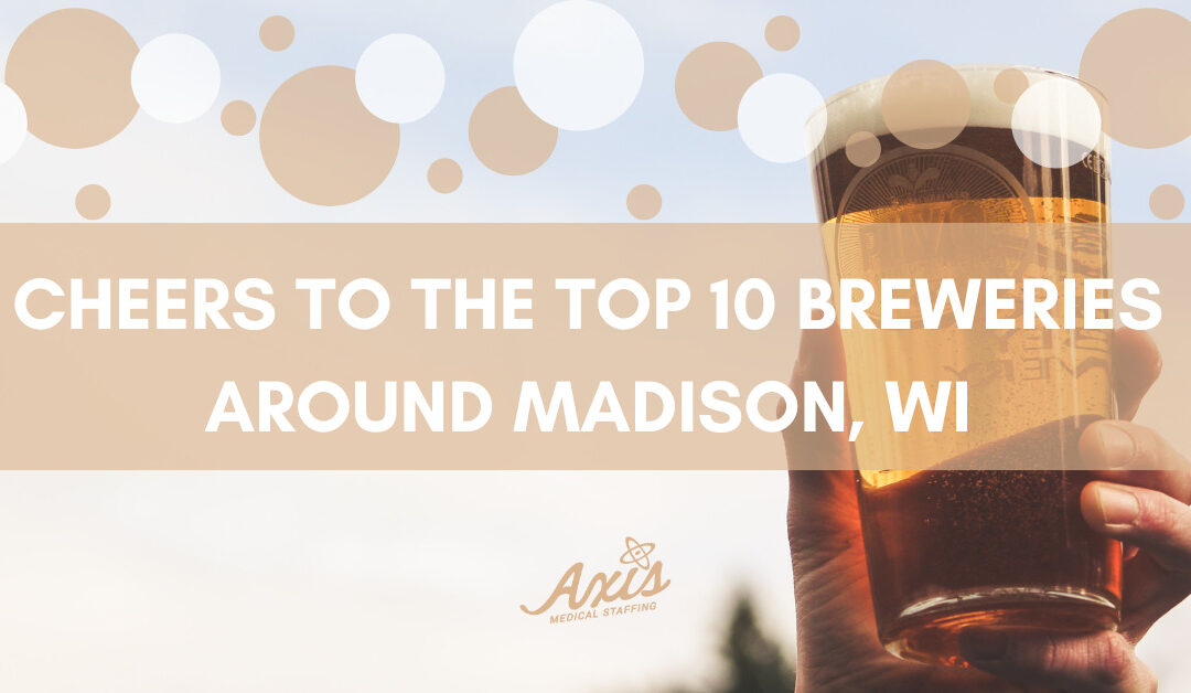 Cheers to the Top 10 Breweries Around Madison, WI