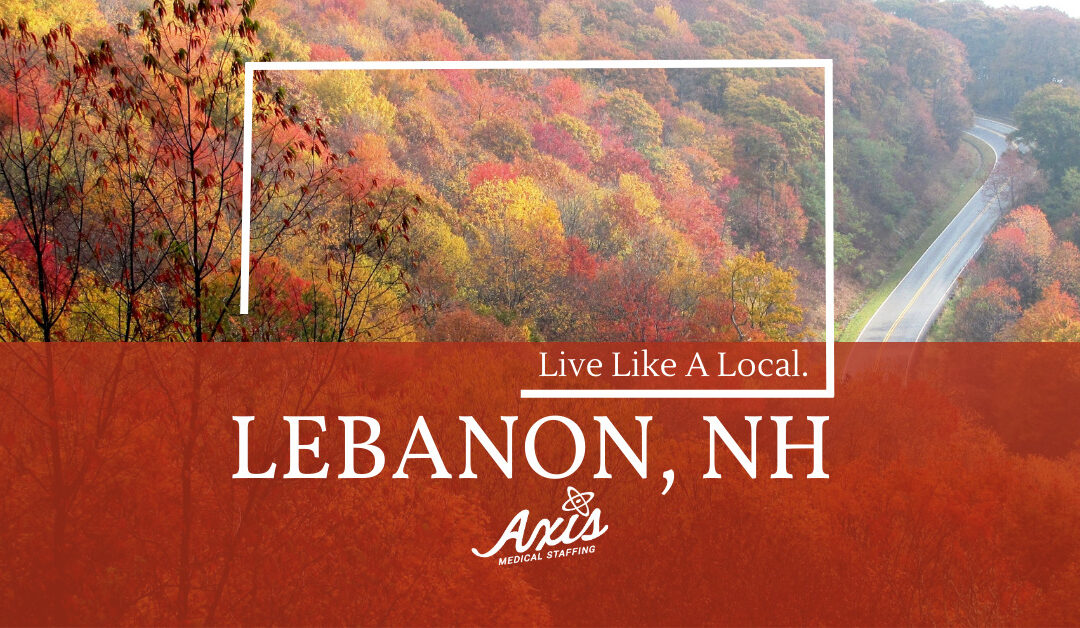 Travel Nurse Assignments: Live Like a Local – Lebanon, NH!