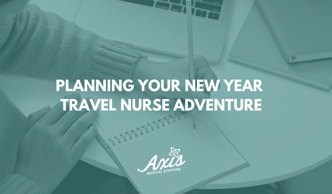 Planning your New Year Travel Nurse Adventure