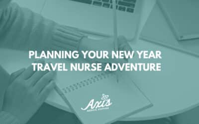 Planning your New Year Travel Nurse Adventure