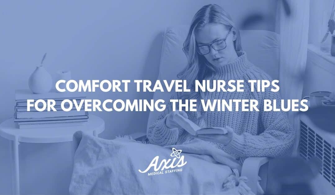 Comfort travel nurse tips for overcoming the winter blues