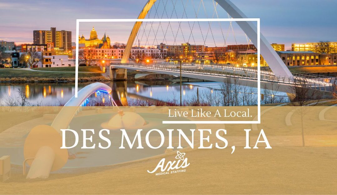 Travel Nursing Assignments – Des Moines: Live Like A Local