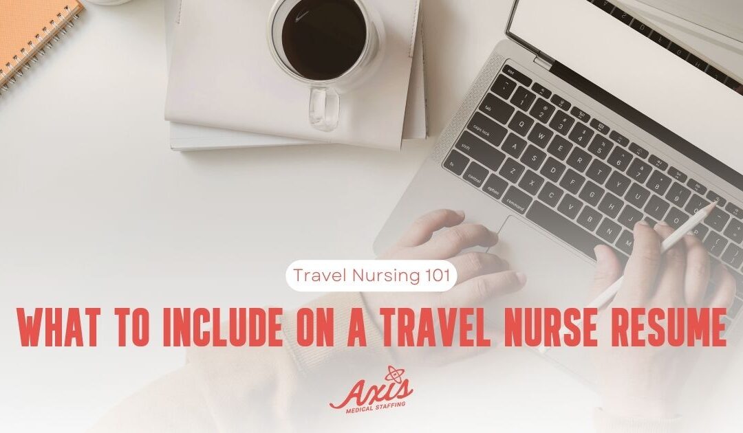 What to Include on a Travel Nurse Resume