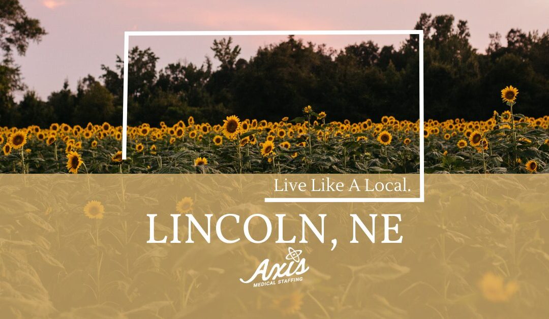 Travel Nurse Assignments: Live Like a Local – Lincoln, NE