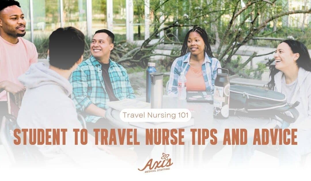 Student to Travel Nurse Tips and Advice