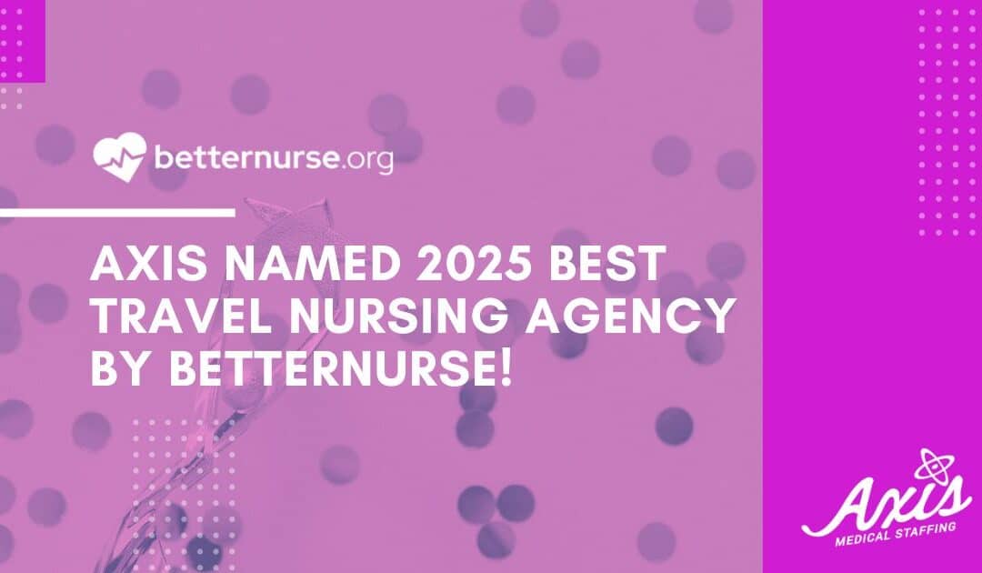 Axis Named 2025 Best Travel Nursing Agency by BetterNurse!