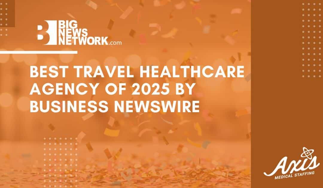 Axis Medical named a Best Travel Healthcare Agency of 2025 by Business NewsWire