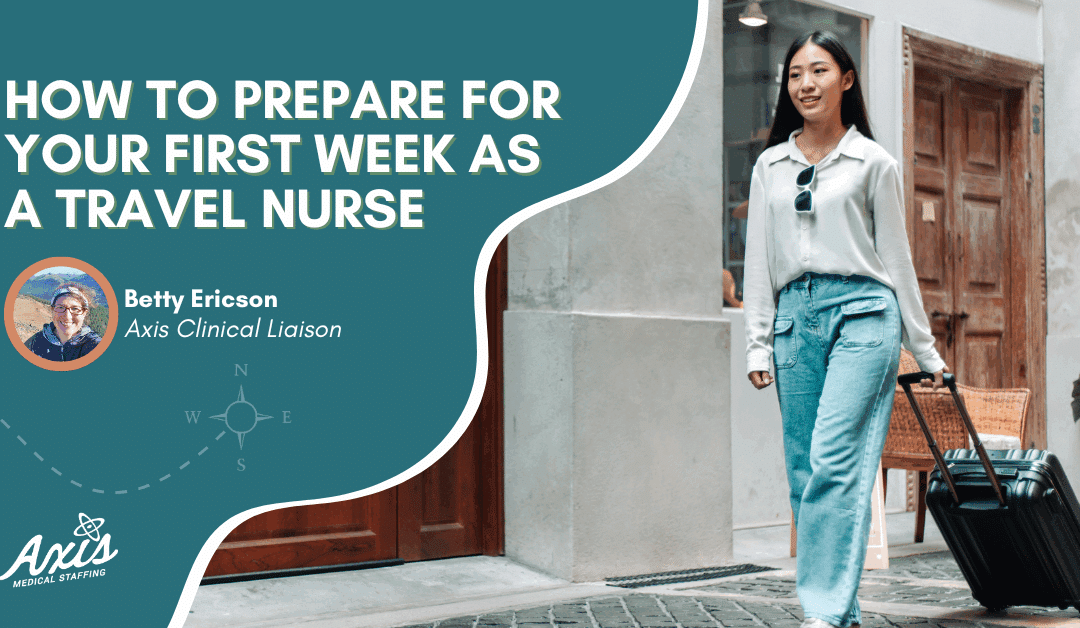 How to Prepare for Your First Week as a Travel Nurse